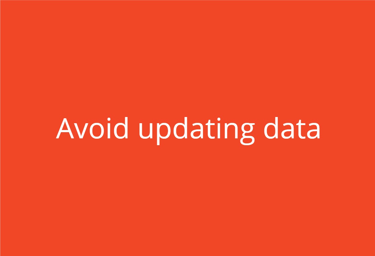 Why you should avoid updating data